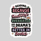 Reading Because Reality is Overrated Book Reader Sticker – 3" Waterproof Bookish Sticker with Holo Overlay – Reading, Books, Reader Gift, Book Lover, Bookstore Merch