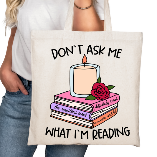 Don't Ask me What I'm Reading Bookish Tote Bag – Reading Tote for Book Lovers – Book Reader Bag - Romance Reader Tote - Book Store Merchandise