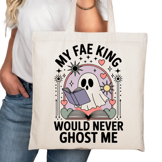 My Fae King Would Never Ghost Me Bookish Tote Bag – Reading Tote for Book Lovers – Book Reader Bag - Romance Reader Tote - Book Store