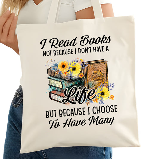 I read Books Because I Choose Many Lives Bookish Tote Bag – Reading Tote for Book Lovers – Book Reader Bag