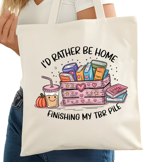 I'd Rather Be Home Finishing my TBR Pile Bookish Tote Bag – Reading Tote for Book Lovers – Reader Bag - Romance Reader Tote - Book Store