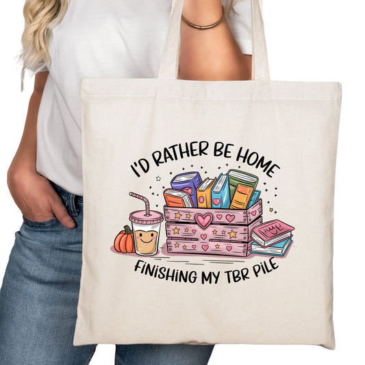 I'd Rather Be Home Finishing my TBR Pile Bookish Tote Bag – Reading Tote for Book Lovers – Reader Bag - Romance Reader Tote - Book Store