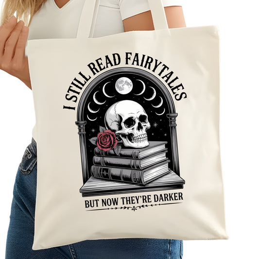 I Still Read Fairytales They're Darker Now Bookish Tote Bag – Reading Tote for Book Lovers – Book Bag - Romance Reader Tote - Book Store