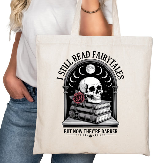 I Still Read Fairytales They're Darker Now Bookish Tote Bag – Reading Tote for Book Lovers – Book Bag - Romance Reader Tote - Book Store