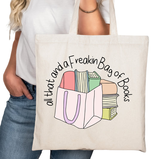 All That and a Freakin Bag of Books Bookish Tote Bag – Reading Tote for Book Lovers – Book Reader Bag - Romance Reader Tote - Book Store