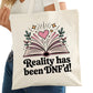 Reality Has Been DNF'D Bookish Tote Bag – Reading Tote for Book Lovers – Book Reader Bag - Romance Reader Tote - Book Store