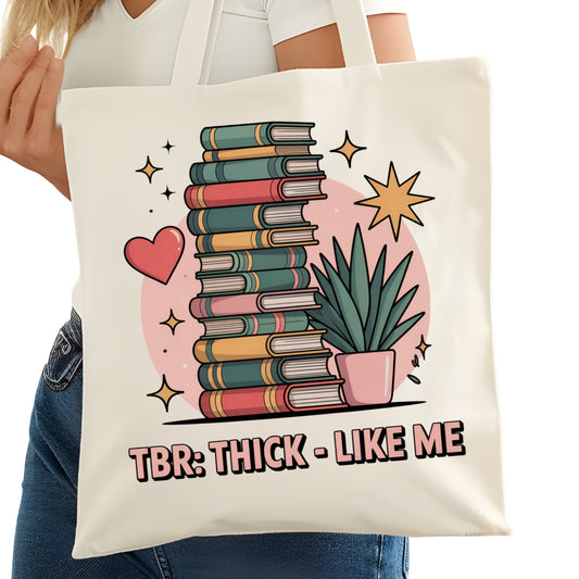 TBR Thick Like Me Bookish Tote Bag – Reading Tote for Book Lovers – Book Reader Bag - Romance Reader Tote - Book Store