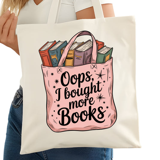 Oops I Bought More Books Funny Bookish Tote Bag – Reading Tote for Book Lovers – Book Reader Bag - Romance Reader Tote - Book Store