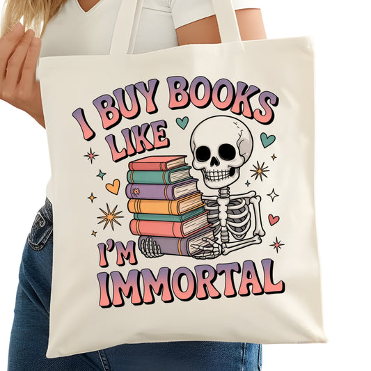I Buy Books Like I'm Immortal Bookish Tote Bag – Reading Tote for Book Lovers – Book Reader Bag - Romance Reader Tote - Book Store
