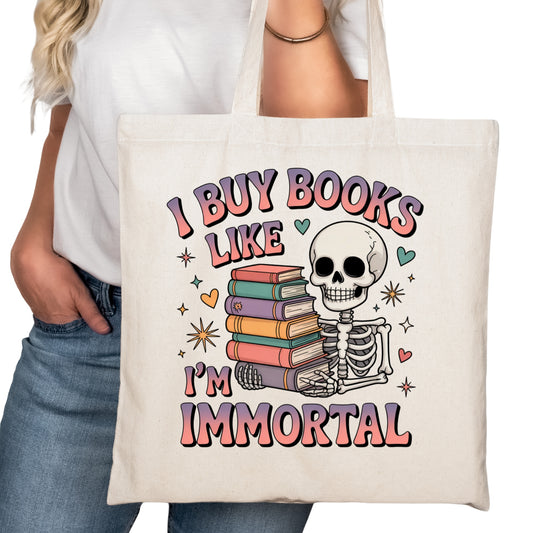 I Buy Books Like I'm Immortal Bookish Tote Bag – Reading Tote for Book Lovers – Book Reader Bag - Romance Reader Tote - Book Store