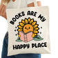 Books are My Happy Place Sunflower Bookish Tote Bag – Reading Tote for Book Lovers – Book Reader Bag - Romance Reader Tote - Book Store