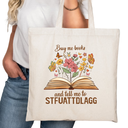 Buy Me Books and Tell Me to STFUATTDLAGG Bookish Tote Bag – Reading Tote for Book Lovers – Book Reader Bag - Romance Reader Tote - Book Store