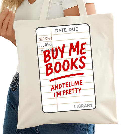 Buy Me Books and Tell Me I'm Pretty Bookish Tote Bag – Reading Tote for Book Lovers – Book Reader Bag - Romance Reader Tote - Book Store