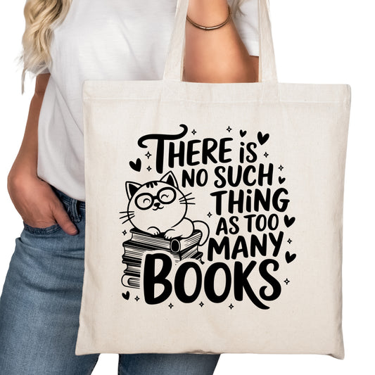 There is No SUch Thing as Too Many Books Bookish Tote Bag – Reading Tote Book Lovers – Book Reader Bag - Romance Reader Tote - Book Store