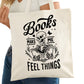 Books Make Me Feel Things Bookish Tote Bag – Reading Tote for Book Lovers – Book Reader Bag - Romance Reader Tote - Book Store