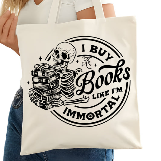 I Buy Books Like I'm Immortal Bookish Tote Bag – Reading Tote for Book Lovers – Book Reader Bag - Romance Reader Tote - Book Store