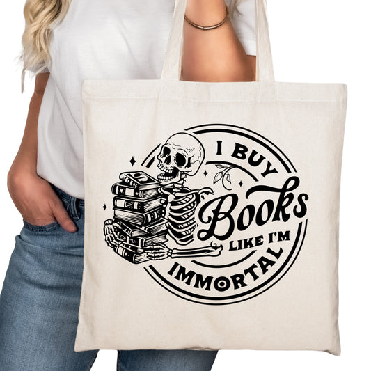 I Buy Books Like I'm Immortal Bookish Tote Bag – Reading Tote for Book Lovers – Book Reader Bag - Romance Reader Tote - Book Store