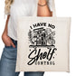 I Have No Shelf Control Bookish Tote Bag – Reading Tote for Book Lovers – Book Reader Bag - Romance Reader Tote - Book Store