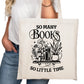 So Many Books So Little Time Bookish Tote Bag – Reading Tote for Book Lovers – Book Reader Bag - Romance Reader Tote - Book Store
