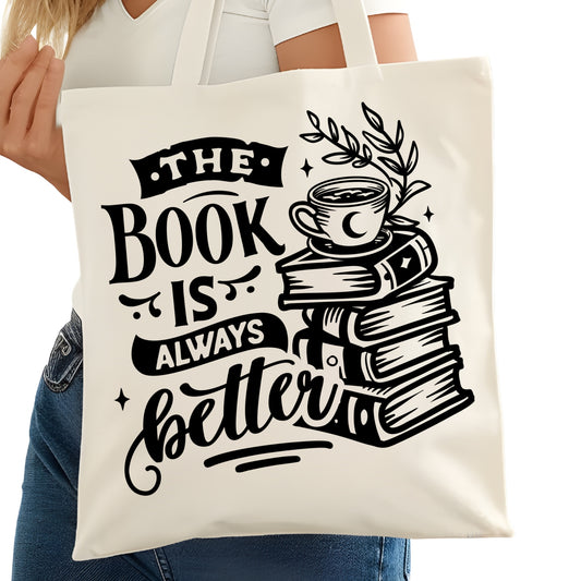 The Book is Always Better Bookish Tote Bag – Reading Tote for Book Lovers – Book Reader Bag - Romance Reader Tote - Book Store