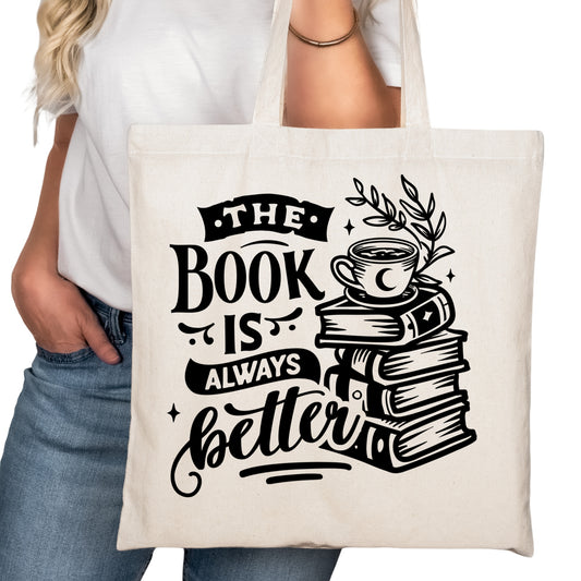 The Book is Always Better Bookish Tote Bag – Reading Tote for Book Lovers – Book Reader Bag - Romance Reader Tote - Book Store