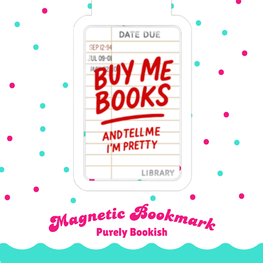 Magnetic Bookmark, Buy Me Books and Tell Me I'm Pretty Laminated with Holographic Overlay, Waterproof, Bookstore Merch, Book Reader