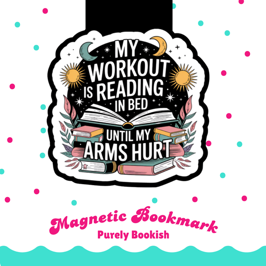 Magnetic Bookmark, My Workout is Reading in Bed Until My Arms Hurt Laminated Holographic Overlay, Waterproof, Bookstore Merch, Book Reader