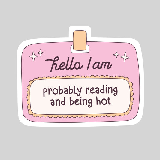 Probably Reading and Being Hot Book Reader Sticker – 3" Waterproof Bookish Sticker with Holo Overlay – Reading, Books, Reader Gift, Book