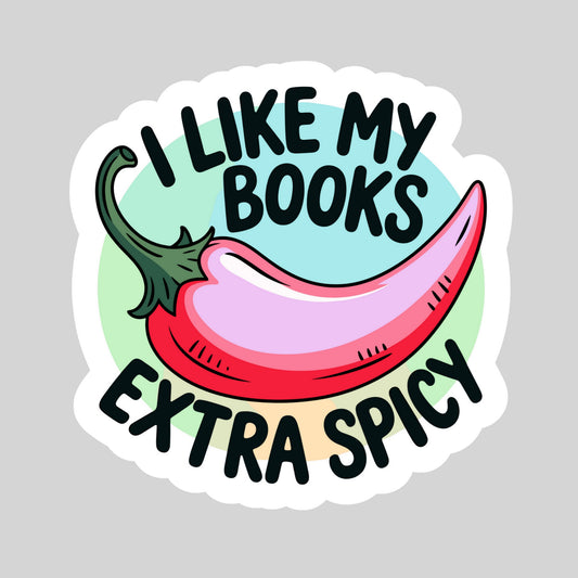 I Like my Books Extra Spicy Book Reader Sticker – 3" Waterproof Bookish Sticker with Holo Overlay – Reading, Books, Reader Gift, Book Lover