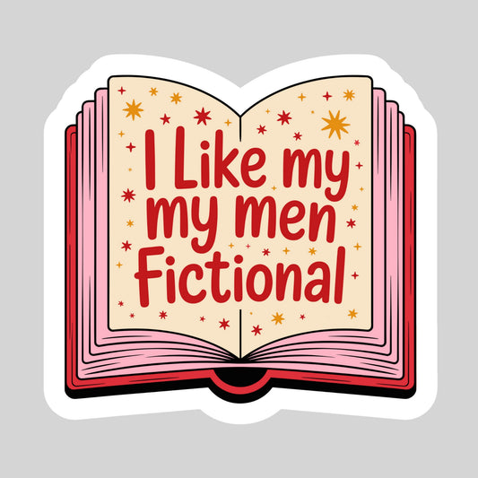 I Like My Men Fictional Book Reader Sticker – 3" Waterproof Bookish Sticker with Holo Overlay – Reading, Books, Reader Gift, Book Lover
