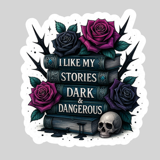 I Like My Stories Dark and Dangerous Book Reader Sticker – 3" Waterproof Bookish Sticker with Holo Overlay – Reading, Books, Book Lover