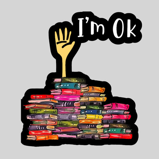 I'm OK Funny Book Reader Sticker – 3" Waterproof Bookish Sticker with Holo Overlay – Reading, Books, Reader Gift, Book Lover, Bookstore