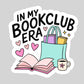 In My Book CLub Era  Book Reader Sticker – 3" Waterproof Bookish Sticker with Holo Overlay – Reading, Books, Reader Gift, Book Lover
