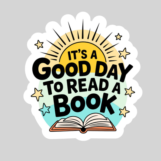 It's a Good Day to Read a Book Book Reader Sticker – 3" Waterproof Bookish Sticker with Holo Overlay – Reading, Books, Reader, Book Lover