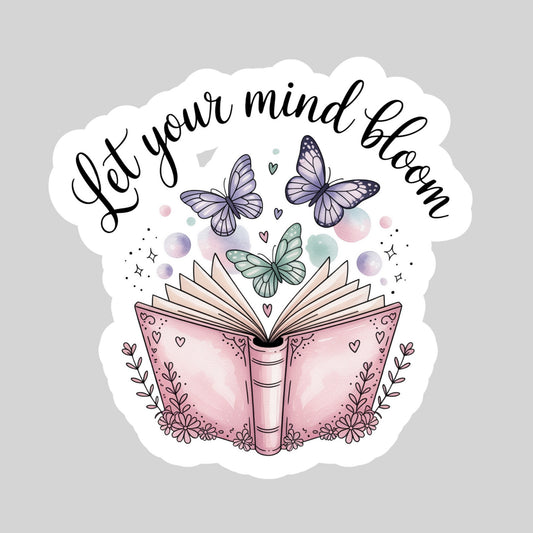 Let Your Mind Bloom Book Reader Sticker – 3" Waterproof Bookish Sticker with Holo Overlay – Reading, Books, Reader Gift, Book Lover