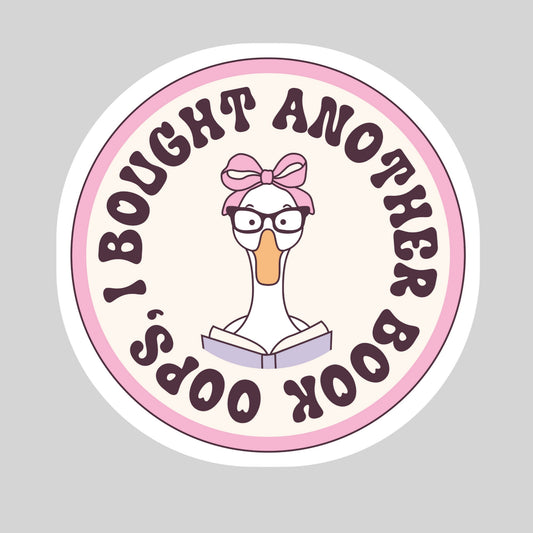 Oops I Bought Another Book Goose Book Reader Sticker – 3" Waterproof Bookish Sticker with Holo Overlay – Reading, Books, Book Lover