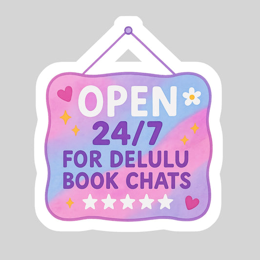 Open 24/7 for Delulu Book Chats Book Reader Sticker – 3" Waterproof Bookish Sticker with Holo Overlay – Reading, Books, Book Lover