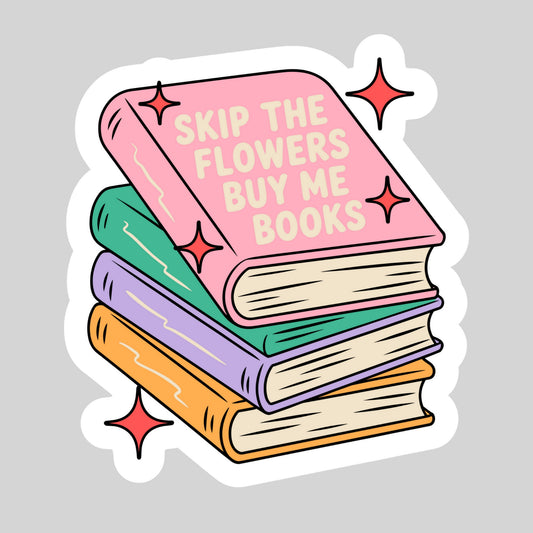 Skip the Flowers Buy Me Books Book Reader Sticker – 3" Waterproof Bookish Sticker with Holo Overlay – Reading, Books, Reader, Book Lover