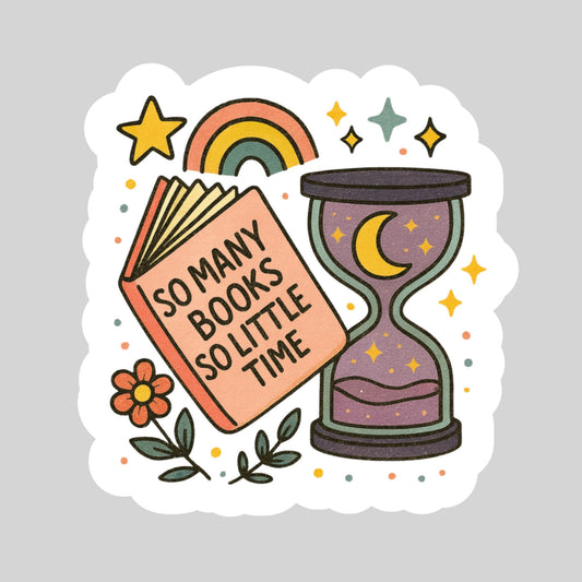 So Many Books So Little Time Book Reader Sticker – 3" Waterproof Bookish Sticker with Holo Overlay – Reading, Books, Book Lover, Bookstore