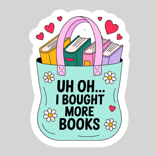Uh Oh I Bought More Books Book Reader Sticker – 3" Waterproof Bookish Sticker with Holo Overlay – Reading, Books, Reader Gift, Book Lover