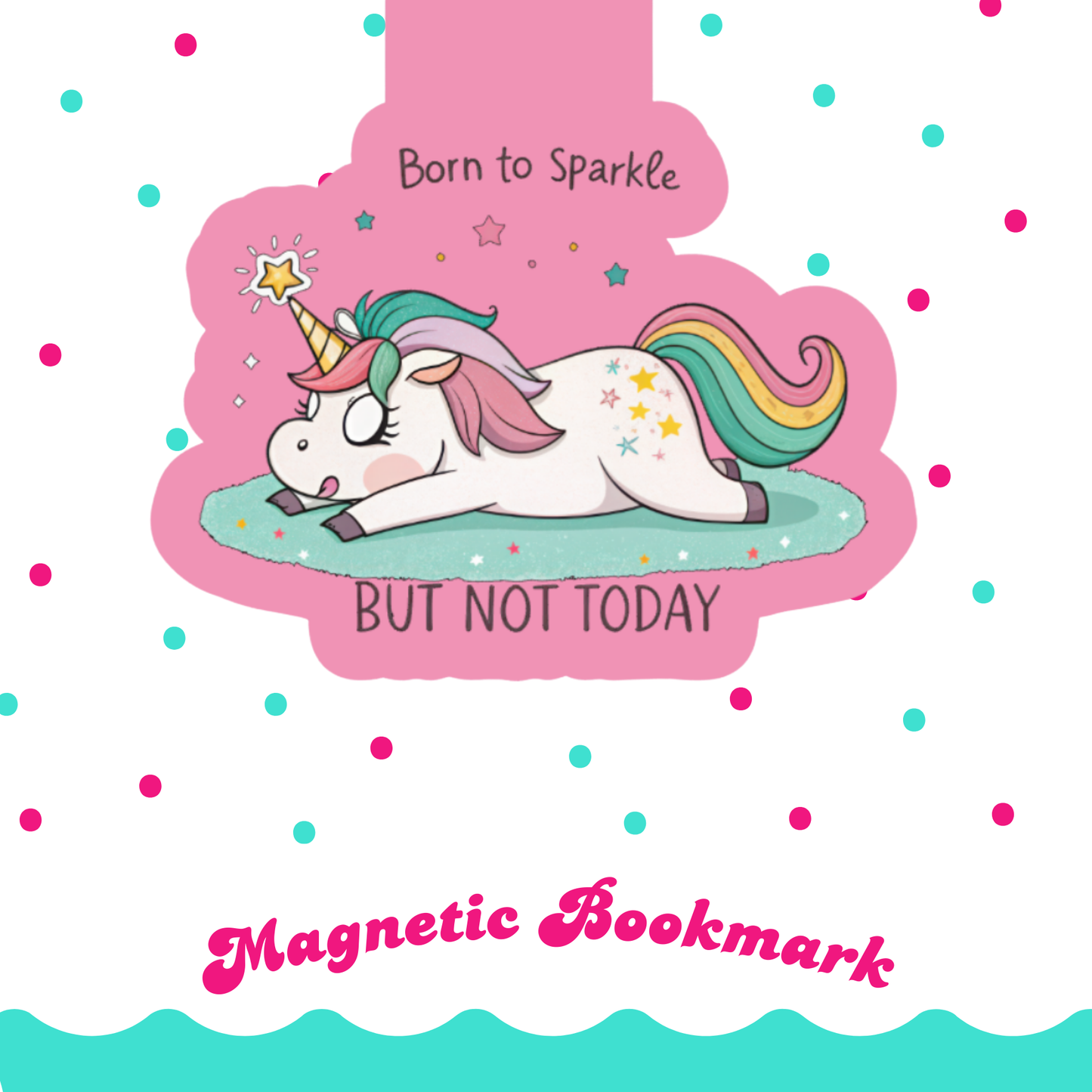 Magnetic Bookmark, Born to Sparkle But Not Today Laminated with Holographic Overlay, Waterproof, Bookstore Merch, Book Reader