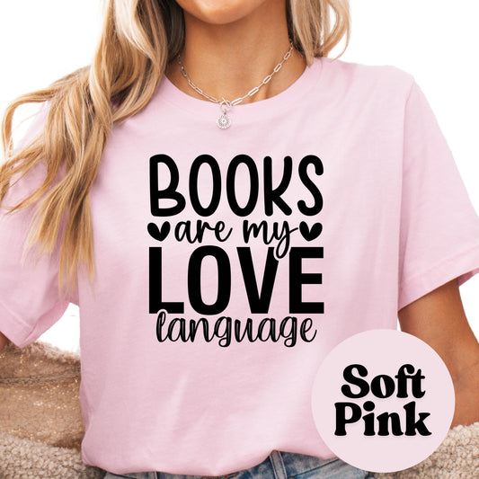 Books are My Love Language Book Reader Shirt, Book Lover Comfy Soft Tee, Reading Lover Top, Bookish Graphic, Gift for Readers