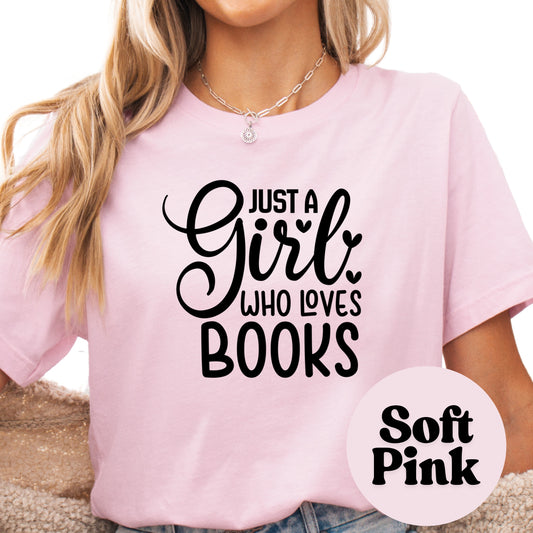 Just a Girl Who Loves Books Reading Shirt, Book Lover Comfy Soft Tee, Reading Lover Top, Bookish Graphic, Gift for Readers