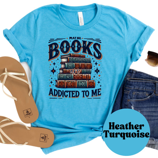 Maybe Books are Addicted to Me Book Reader Shirt, Book Lover Comfy Soft Tee, Reading Lover Top, Bookish Graphic, Gift for Readers