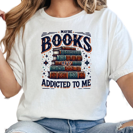 Maybe Books are Addicted to Me Book Reader Shirt, Book Lover Comfy Soft Tee, Reading Lover Top, Bookish Graphic, Gift for Readers