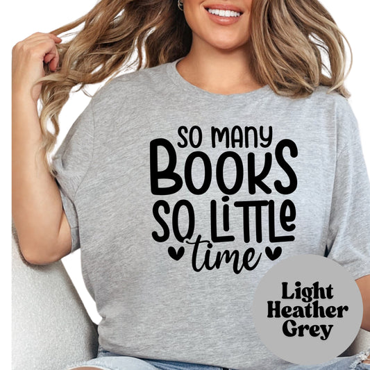 So Many Books SO Little Time Book Reader Shirt, Book Lover Comfy Soft Tee, Reading Lover Top, Bookish Graphic, Gift for Readers