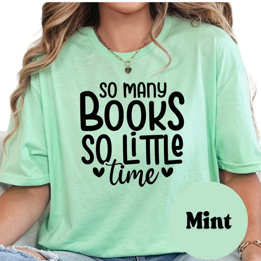 So Many Books SO Little Time Book Reader Shirt, Book Lover Comfy Soft Tee, Reading Lover Top, Bookish Graphic, Gift for Readers
