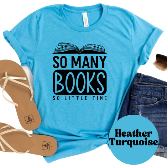So Many Books So Little Time Book Reader Shirt, Book Lover Comfy Soft Tee, Reading Lover Top, Bookish Graphic, Gift for Readers