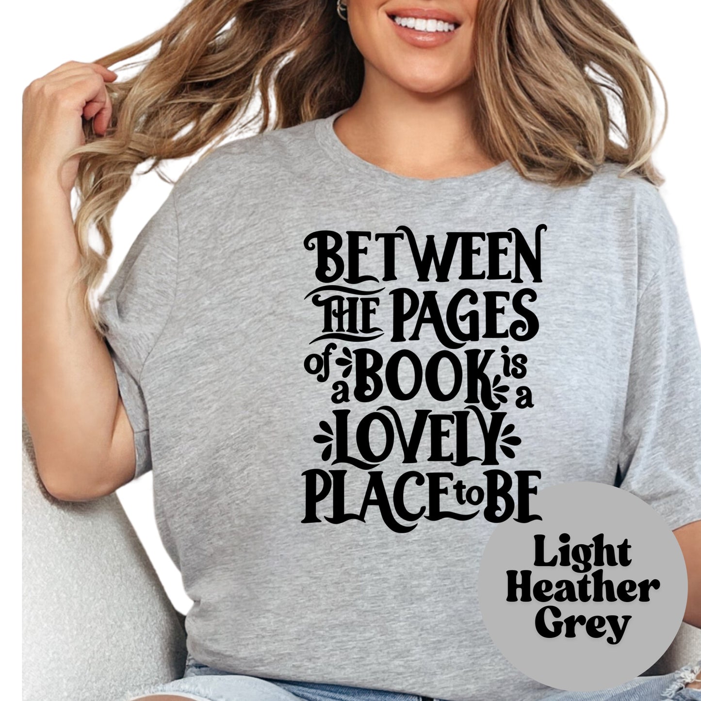 Between the Pages of a Book is a Lovely Place to Be Shirt, Book Lover Comfy Soft Tee, Reading Lover Top, Bookish Graphic, Gift for Readers
