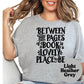 Between the Pages of a Book is a Lovely Place to Be Shirt, Book Lover Comfy Soft Tee, Reading Lover Top, Bookish Graphic, Gift for Readers